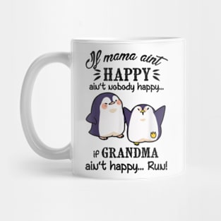 Mama Ain't Happy No Nobody Happy If Grandma Ain't Happy Run Mug